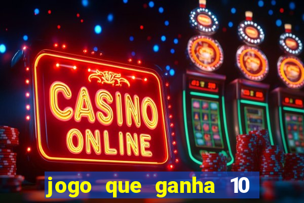 jogo que ganha 10 reais ao se cadastrar